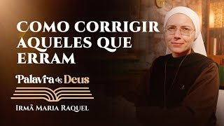 Palavra de Deus  Como corrigir aqueles que erram Lc 9 5156 Ir Maria Raquel 0110 [upl. by Clarhe]