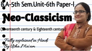 NeoClassicism in Seventeenth century amp Eighteenth century I BA5th Semester Unit 6th Paper l [upl. by Enaled]