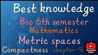 Compactness  Compact Set  Metric spaces  Bsc 6th semester maths  chapter 05 [upl. by Ymmas]