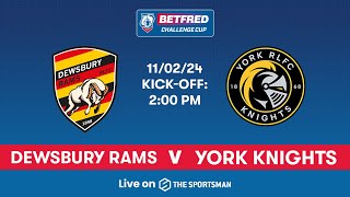 1102  LIVE Betfred Challenge Cup  Dewsbury Rams vs York Knights [upl. by Boesch]