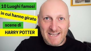 10 Luoghi famosi in cui hanno girato scene di Harry Potter [upl. by Lytsyrk434]