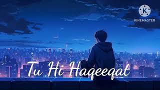 My New Lofi Song  Tu Hi Haqeeqat  Slowed And Reverb lofihiphop lofihhop lofimusic [upl. by Hairym377]