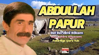 Abdullah Papur  Gel Derdimi DökemBen Şehire GöçecemFakirliğe Çare Yok [upl. by Inat]