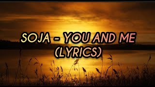 SOJA  You And Me Lyrics [upl. by Abih]