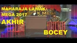 BOCEY  AKHIR  Maharaja Lawak Mega 2017 [upl. by Syd]