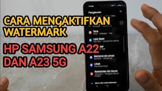 CARA MENGAKTIFKAN WATERMARK HP SAMSUNG A22 DAN A23 5G [upl. by Ellenoj559]