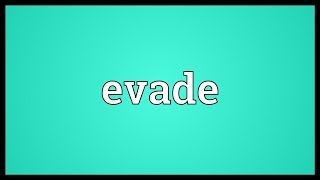 Evade Meaning [upl. by Weiler580]