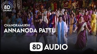 Annanoda Pattu 8D Audio  Chandramukhi  8D Chorus [upl. by Gilcrest573]