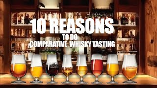 10 Reasons To Do Comparative Whisky Tasting [upl. by Goren37]