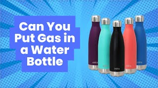 Can You Put Gas in a Water Bottle [upl. by Eilrahc]