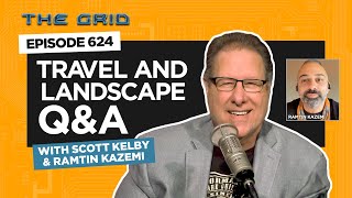 Travel and Landscape QampA with Scott Kelby and Ramtin Kazemi  The Grid Ep 624 [upl. by Samid67]