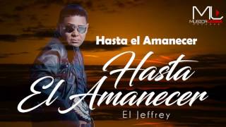 El Jeffrey  Hasta el Amanecer Audio [upl. by Comptom]