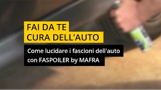 Come lucidare i fascioni dellauto con FASPOILER by MAFRA  Fai da te auto [upl. by Nanda]