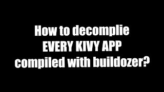 How to decompile EVERY kivy android app ON WINDOWS [upl. by Theurich]