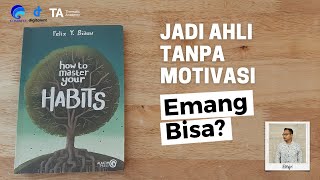 Review Buku How to Master Your Habits Jadi Ahli Tanpa Motivasi [upl. by Fraser]