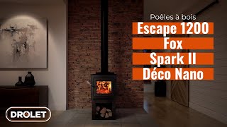 DROLET  Poêles à bois Escape 1200  Fox  Spark II  Déco Nano [upl. by Vincenta]