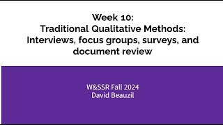 Week 10 Traditional Qualitative Research Methods Interviews Focus Groups Surveys Document Review [upl. by Demmahom]