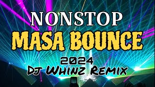 NONSTOP MASA BOUNCE 2024  DJ WHINZ REMIX [upl. by Aydin301]