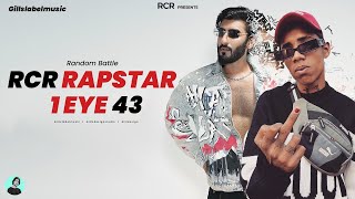 RCR Rapstar VS 1 Eye 43  Delhi freestyle Rapper  Random Battle [upl. by Fischer]