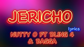 Nutty O  JERICHO ft Bling 4 amp Bagga official lyrics [upl. by Lebasi91]