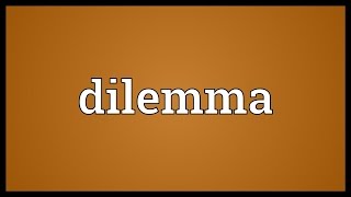 Dilemma Meaning [upl. by Qahsi]