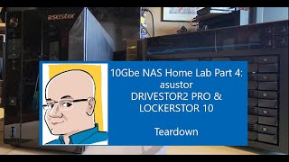 10Gbe NAS Home Lab Part 4 Teardown asustor DRIVESTOR 2 PRO and LOCKERSTOR10 [upl. by Ailadgim453]