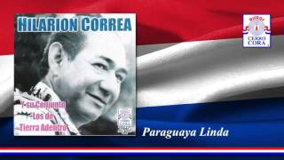 Hilarion Correa y Su Conjunto los de Tierra Adentro  Paraguaya Linda [upl. by Belak]