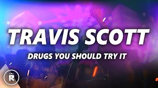 Travis Scott  Drugs You Should Try It Lyrics [upl. by Tabbitha]