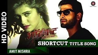 Shortcut quotTittle Songquot  Shortcut quotDisato Pan Nasatoquot  Amit Mishra  Vaibbhav Tatwawdi [upl. by Nobie]