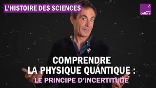 Comprendre la physique quantique grâce au principe dincertitude  Avec Étienne Klein [upl. by Inhoj483]