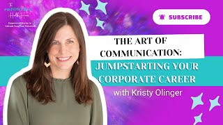 Episode 24 Using Communication to Uplevel Your Corporate Career with Kristy Olinger [upl. by Aihsoek]