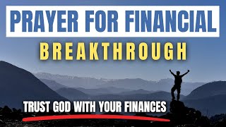 PRAYER FOR FINANCIAL BREAKTHROUGH  TRUST GOD WITH YOUR FINANCES [upl. by Harrad]