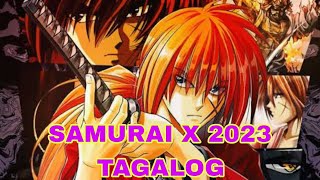 SAMURAI X 2023 TAGALOG RECAP  FULL HD RECAP [upl. by Linnea]