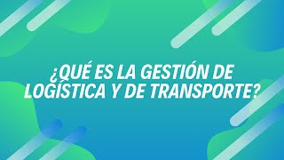 ¿Qué es y cuáles son los factores clave de la gestión de logística y transporte📄🖊🧠 [upl. by Letsyrc]