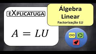 FactorizaçãoDecomposição LU [upl. by Rosen]