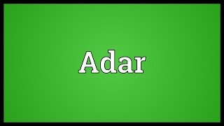 Adar Meaning [upl. by Eiznekcm]