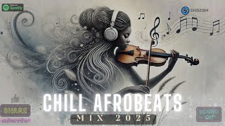 🌊 CHILL AFROBEATS MIX 2025  African Lofi To Relax Study [upl. by Ailyt33]