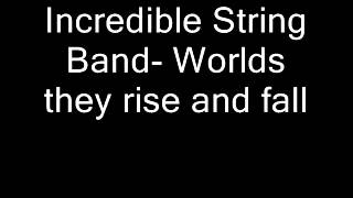 Incredible String Band Worlds they rise and fall [upl. by Kellyn]