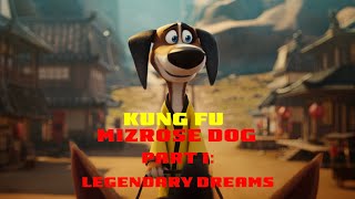 Kung Fu MizRose Dog Part 1 Legendary Dreams [upl. by Blancha]