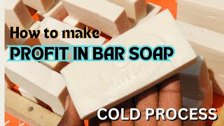 HOW TO MAKE PROFIT IN BAR SOAP USING COLD PROCESS [upl. by Tongue]