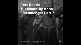 Pete Reads Blockade by Anna Eisenmenger Part 7 [upl. by Annasiul105]