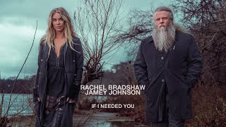 Rachel Bradshaw featuring Jamey Johnson  quotIf I Needed Youquot Official Music Video [upl. by Naicad609]