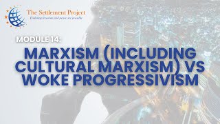 The Settlement Project  Module 14 Marxism including Cultural Marxism vs Woke Progressivism [upl. by Linson509]