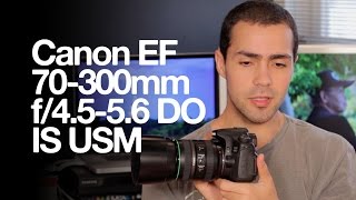 Canon EF 70300mm f4556 DO IS USM [upl. by Egiedan]