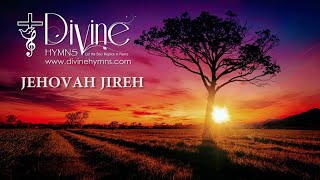 Jehovah Jireh Song Lyrics  Divine Hymns Prime [upl. by Sexela]