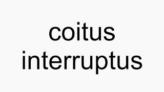 How to pronounce coitus interruptus [upl. by Ragouzis]