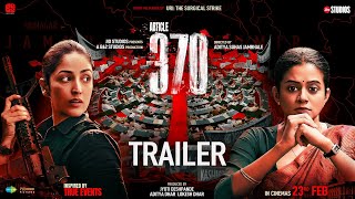 Article 370  Official Trailer  Yami Gautam Priya Mani  23rd Feb 2024  Jio Studios  B62 Studios [upl. by Hilliard121]