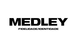 Medley  FidelidadeIdentidade [upl. by Anal]