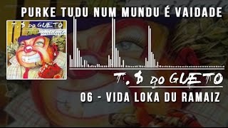 06 Vida Loka Du Ramaiz Trilha Sonora do Gueto [upl. by Elimac750]