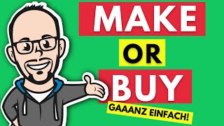 Make or Buy  Eigenfertigung oder Fremdbezug gaaanz einfach mit Hack [upl. by Halfdan]